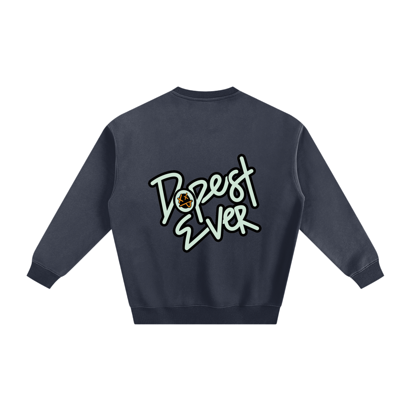 Dopest Ever Fleeced Sweatshirt