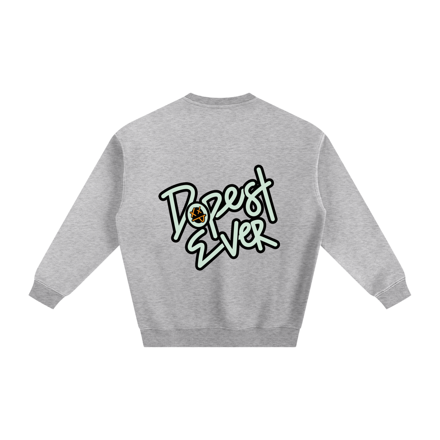 Dopest Ever Fleeced Sweatshirt