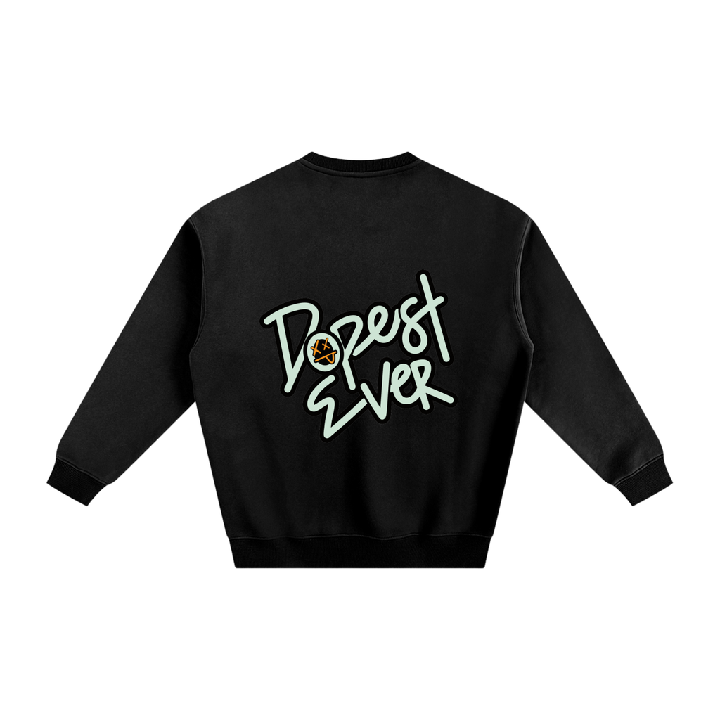 Dopest Ever Fleeced Sweatshirt