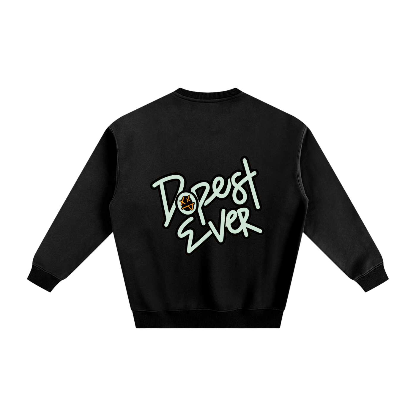 Dopest Ever Fleeced Sweatshirt