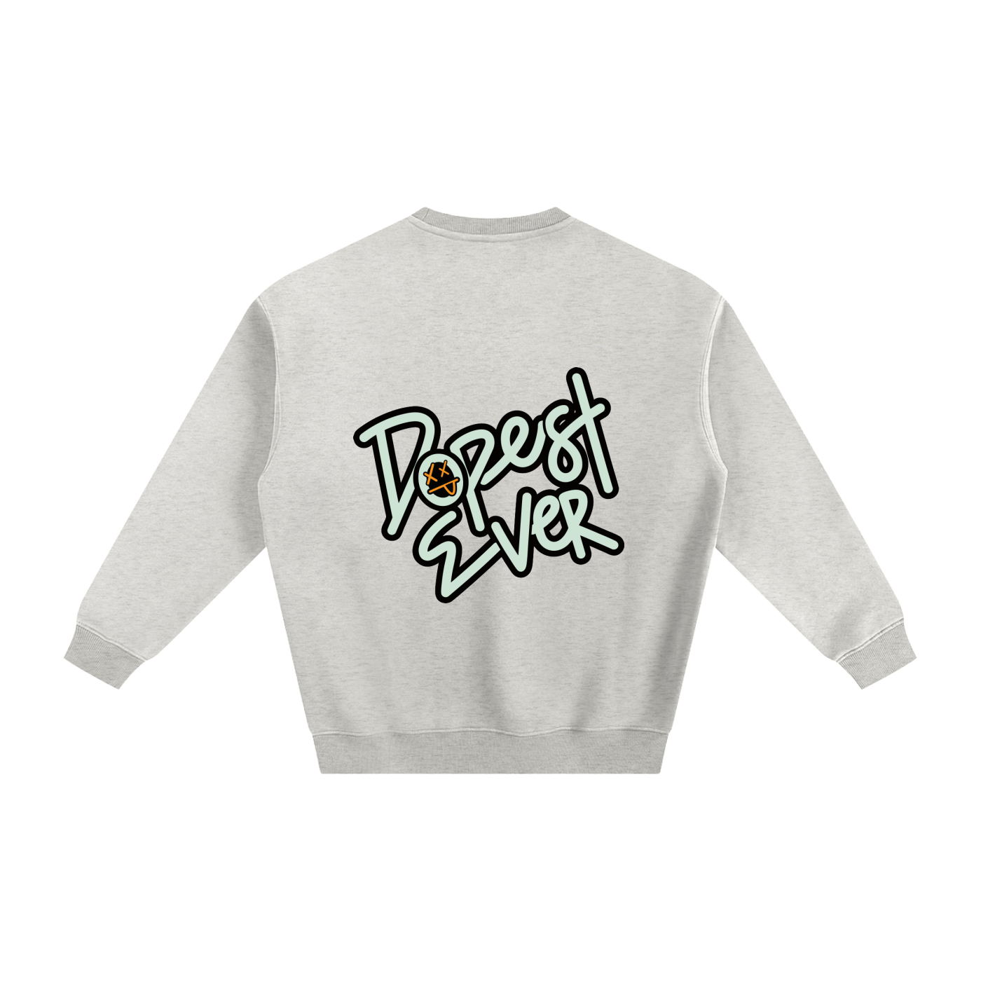 Dopest Ever Fleeced Sweatshirt